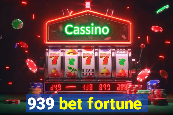 939 bet fortune